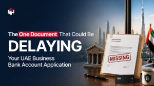 The One Document That Could Be Delaying Your UAE Business Bank Account Application